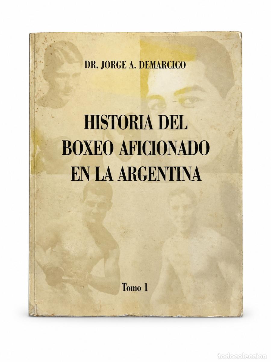 Libros antiguos: JORGE A. DEM&Aacute;RCICO &ndash; HISTORIA DEL BOXEO AFICIONADO EN LA ARGENTINA. TOMO 1 &ndash;LM