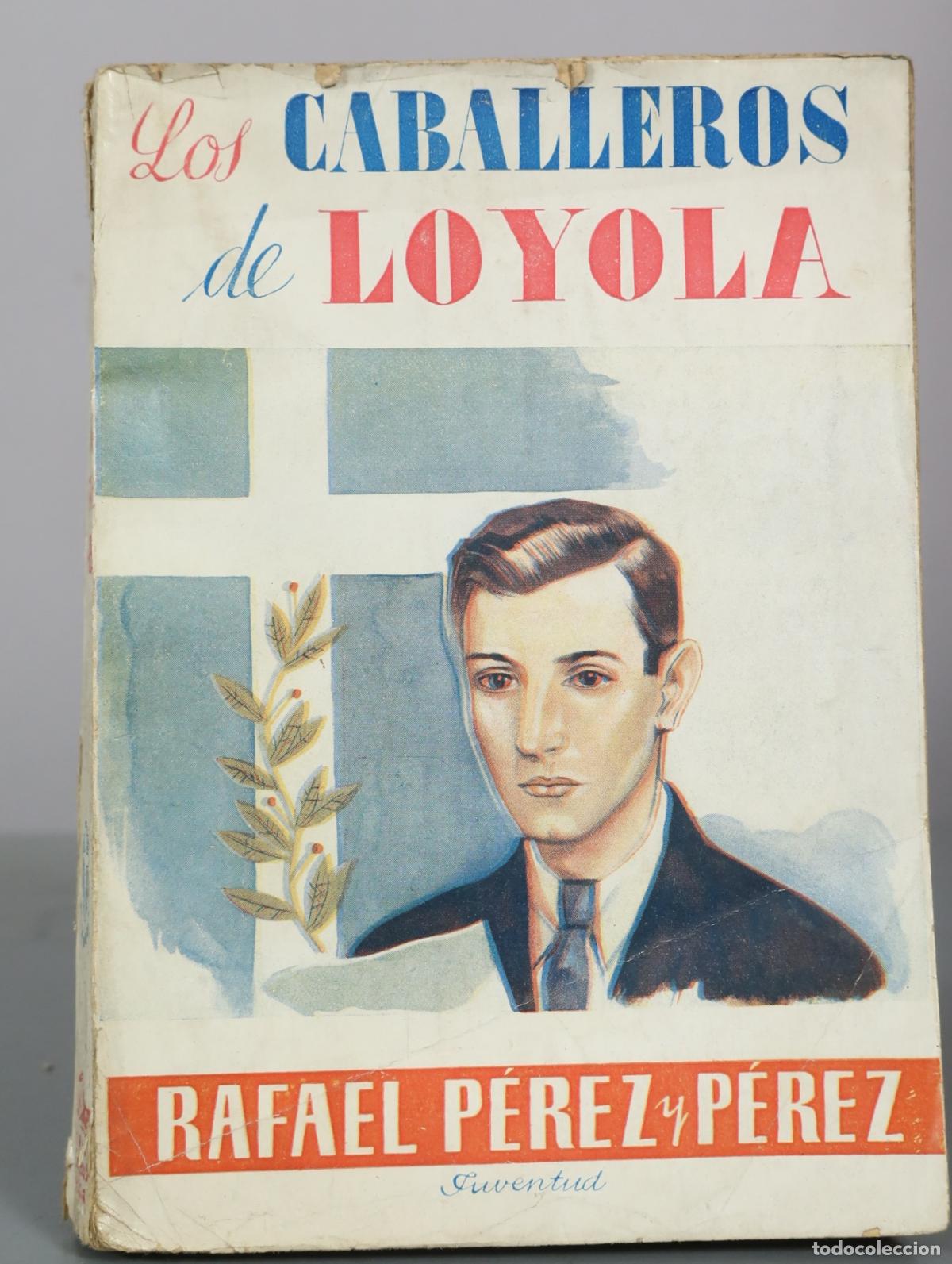 Libros antiguos: Los caballeros de Loyola - Rafael P&eacute;rez y P&eacute;rez - Juventud