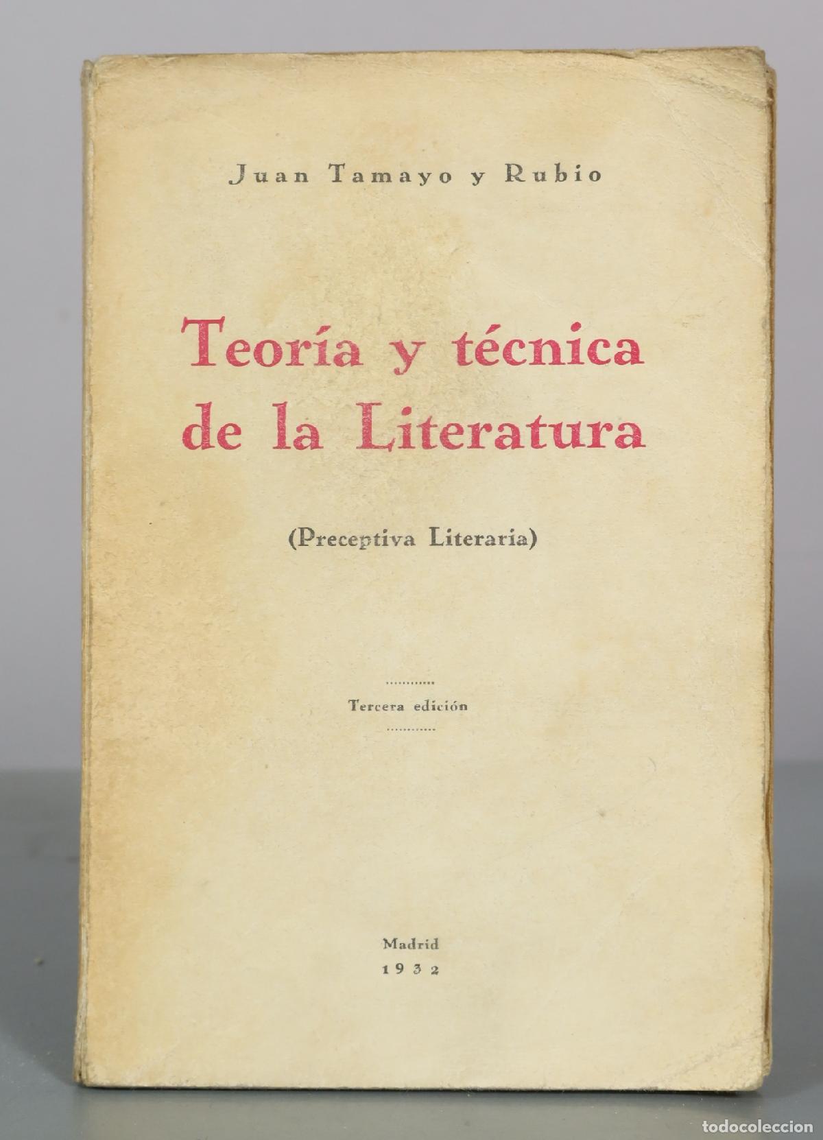 Libros antiguos: Teor&iacute;a y t&eacute;cnica de la Literatura - Juan Tamayo y Rubio 1932