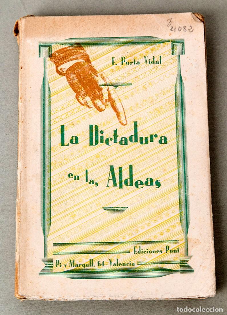 Libros antiguos: LA DICTADURA EN LAS ALDEAS - EMILIO PORTA VIDAL - C. 1930