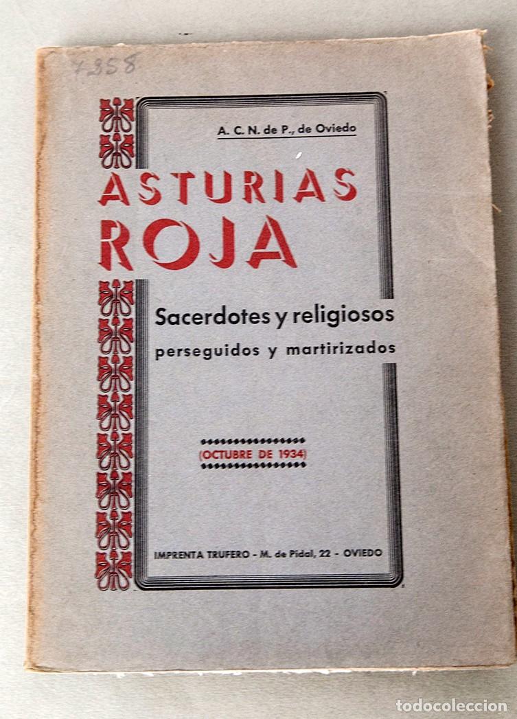 Libros antiguos: ASTURIAS ROJA : SACERDOTES Y RELIGIOSOS PERSEGUIDOS Y MARTIRIZADOS : 1934