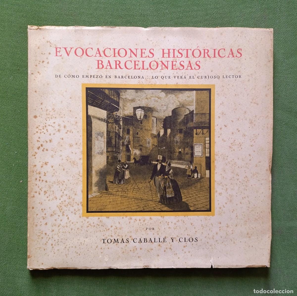 Libros antiguos: EVOCACIONES HIST&Oacute;RICAS BARCELONESAS. DE COMO EMPEZ&Oacute; EN BARCELONA... - TOM&Agrave;S CABALL&Eacute; Y CLOS
