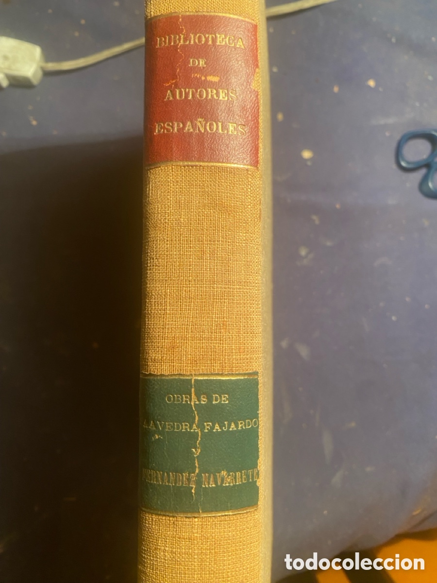 Libros antiguos: - OBRAS DE DON DIEGO DE SAAVEDRA FAJARDO Y DEL LICENCIADO PEDRO FERNANDEZ DE NAVARRETE - (1910)