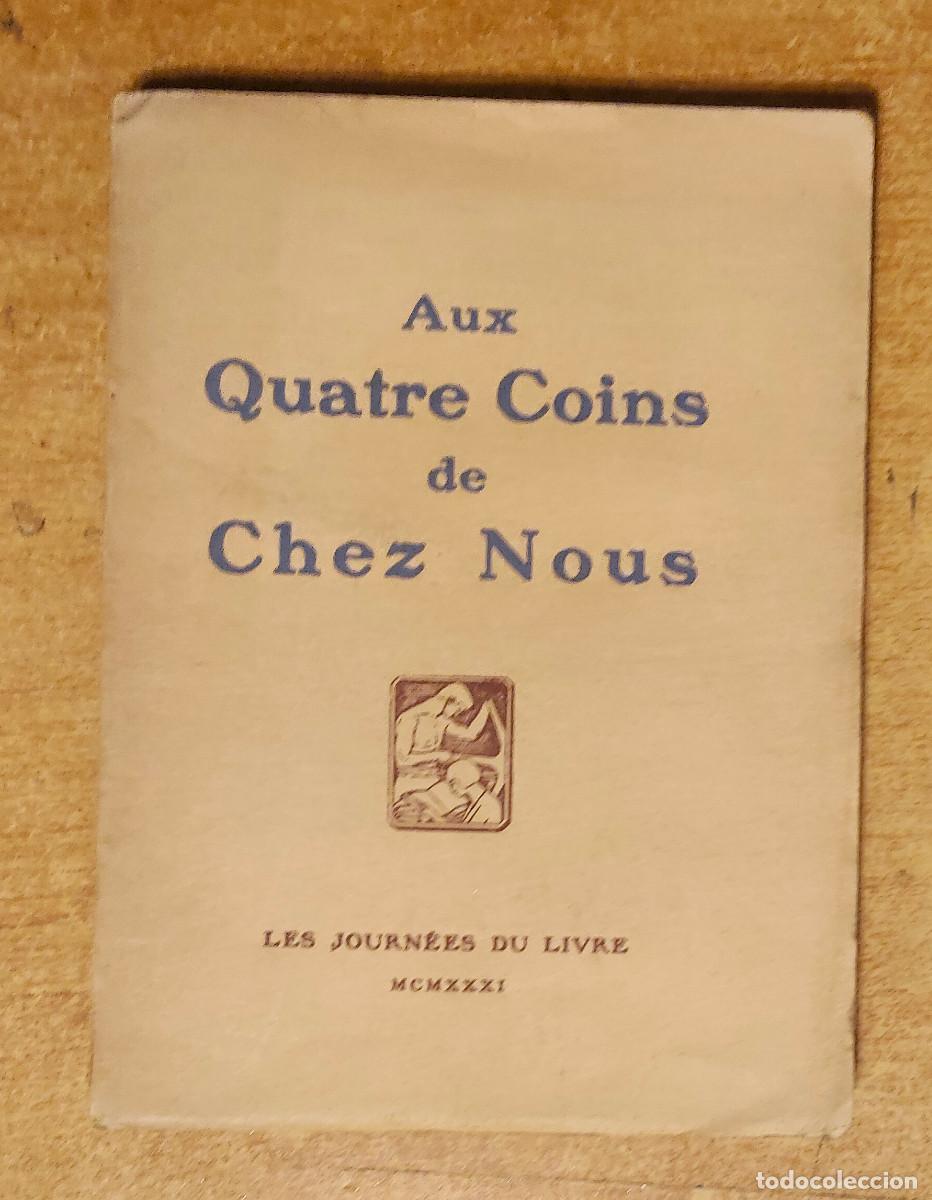 Libros antiguos: AUX QUATRE COINS DE CHEZ NOUS / COLLECTION &rdquo;JIOURNEES DU LIVRES&rdquo;.