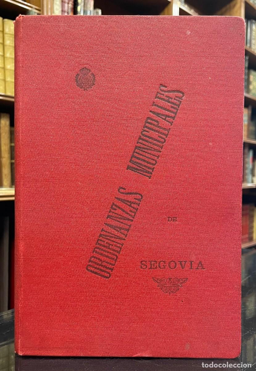 Libros antiguos: Ordenanzas Municipales de la Muy Noble y Muy Leal Ciudad de Segovia