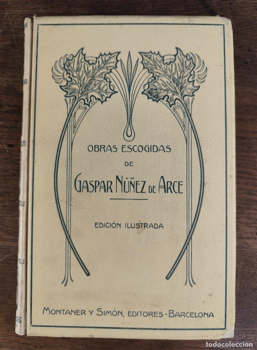 Libros antiguos: Obras escogidas, Gaspar N&uacute;&ntilde;ez de Arce, edici&oacute;n ilustrada Montaner y Sim&oacute;n, 1911