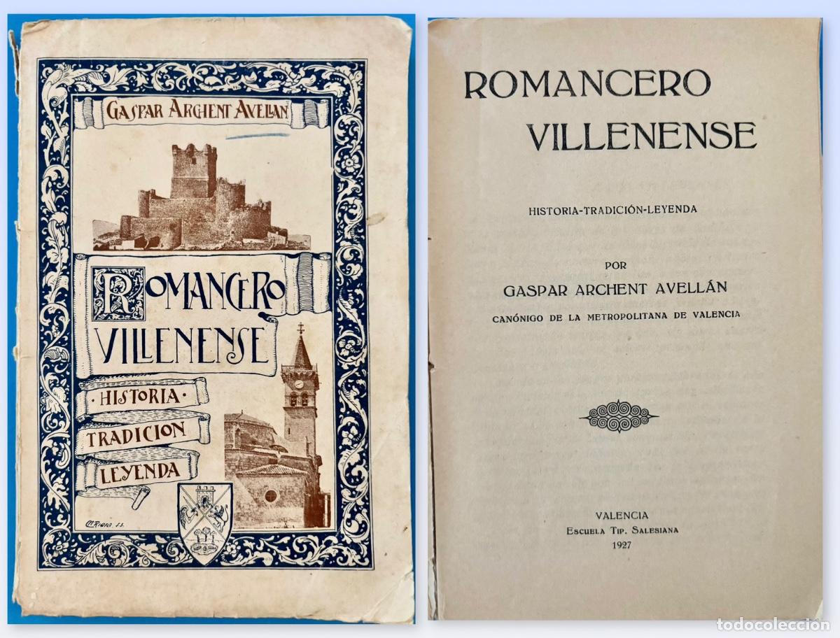 Libros antiguos: VILLENA- ALICANTE- ROMANCERO VILLENENSE- 1 EDICION- GASPAR ARCHENT - VALENCIA 1927