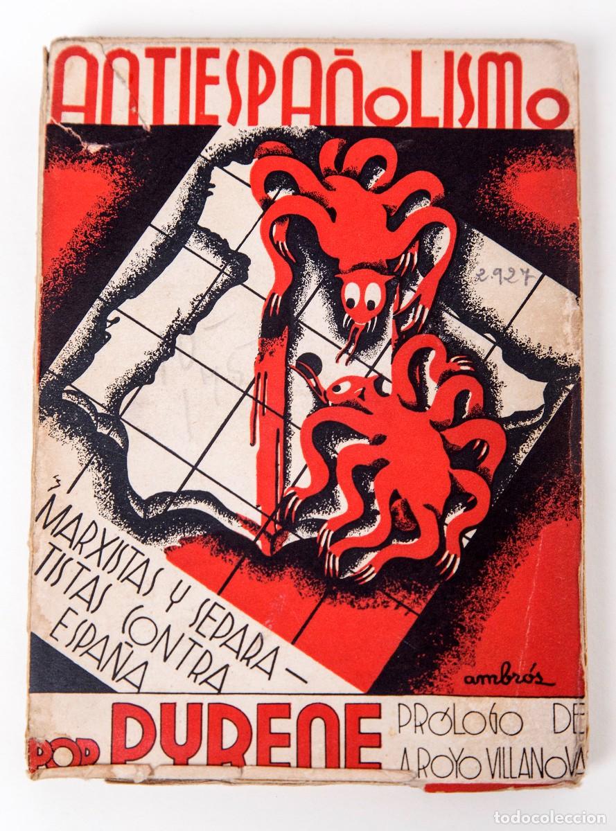 Libros antiguos: ANTIESPA&Ntilde;OLISMO : MARXISTAS Y SEPARATISTAS CONTRA ESPA&Ntilde;A - PYRENE - 1935