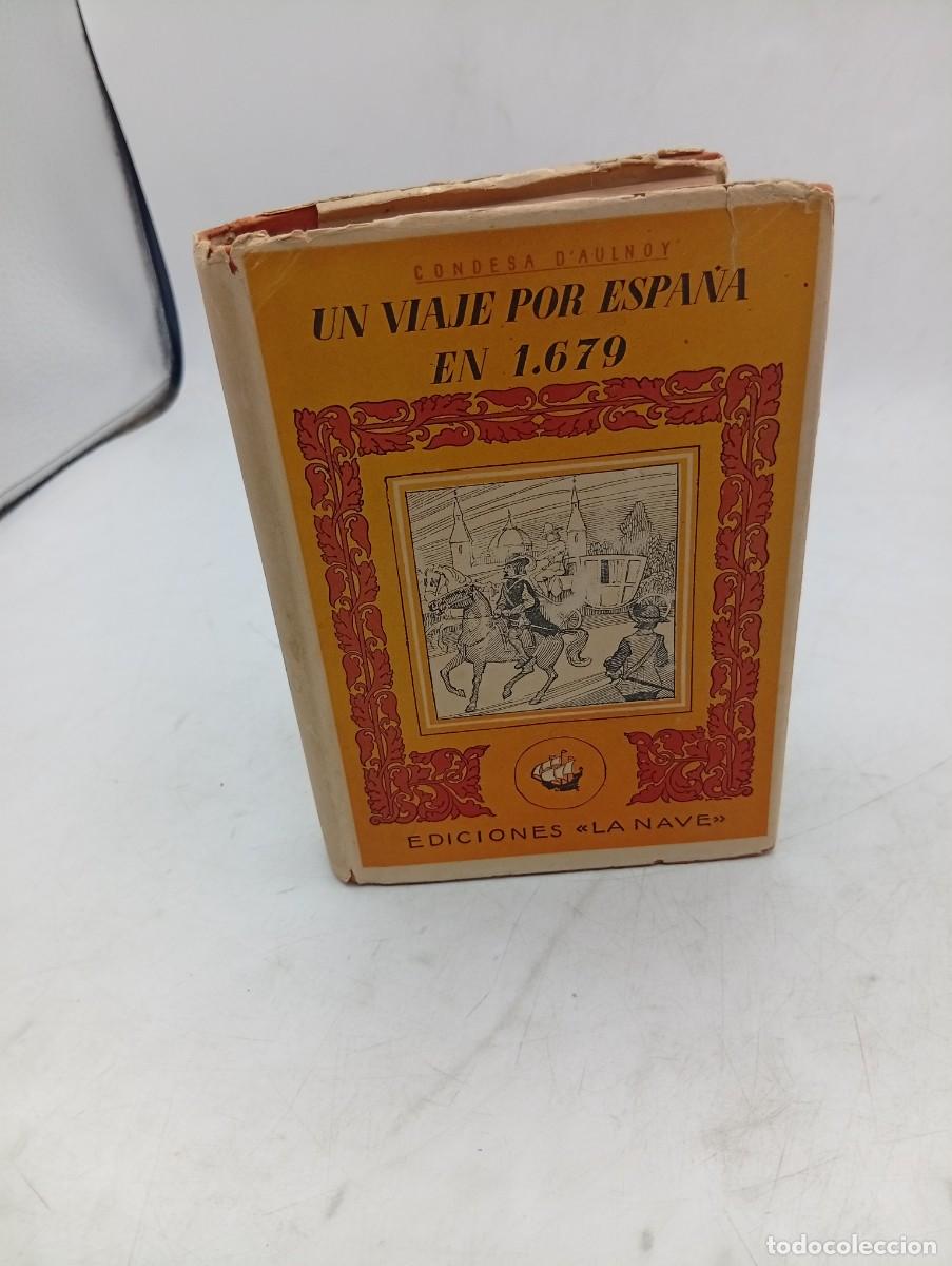 Libros antiguos: UN VIAJE POR ESPA&Ntilde;A EN 1679. CONDESA D&acute;AULNOY. EDICIONES LA NAVE. SIN FECHAR. PAGS : 372 .