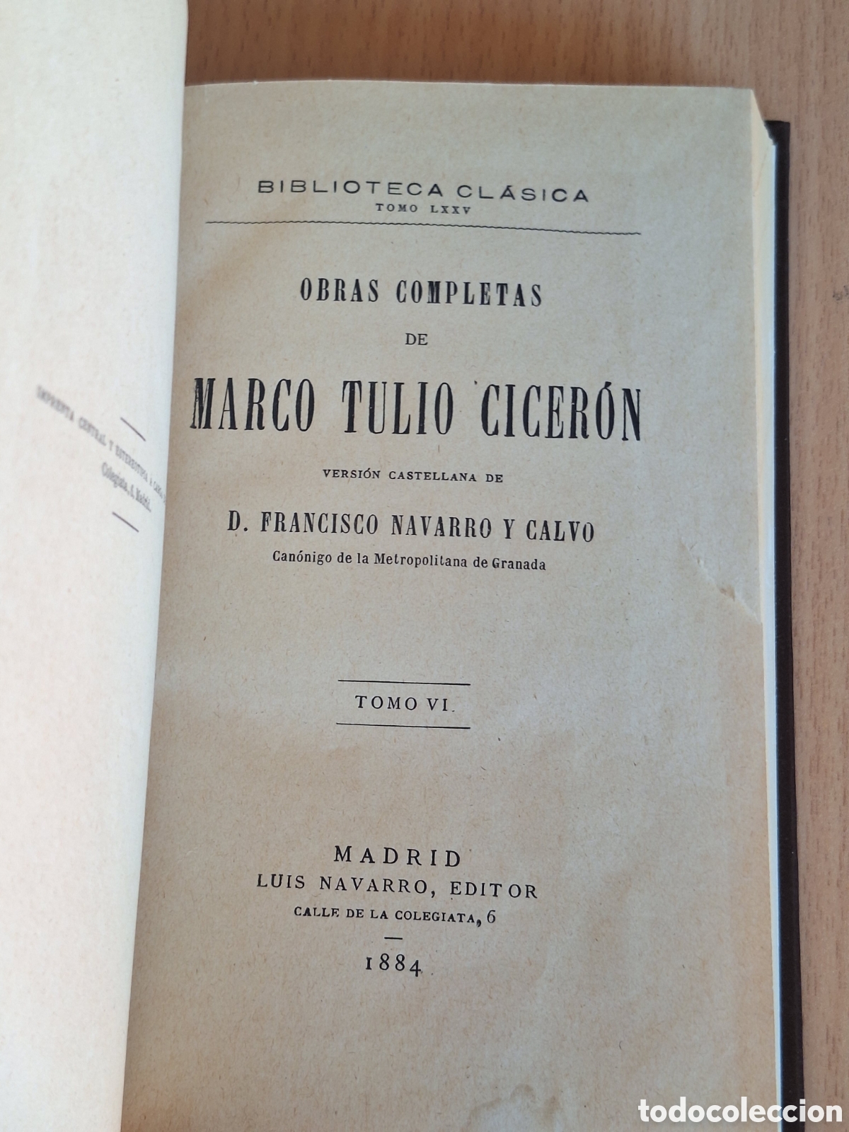 Libros antiguos: OBRAS COMPLETAS DE MARCO TULIO CICERON/TOMO VI/FRANCISCO NAVARRO 1884