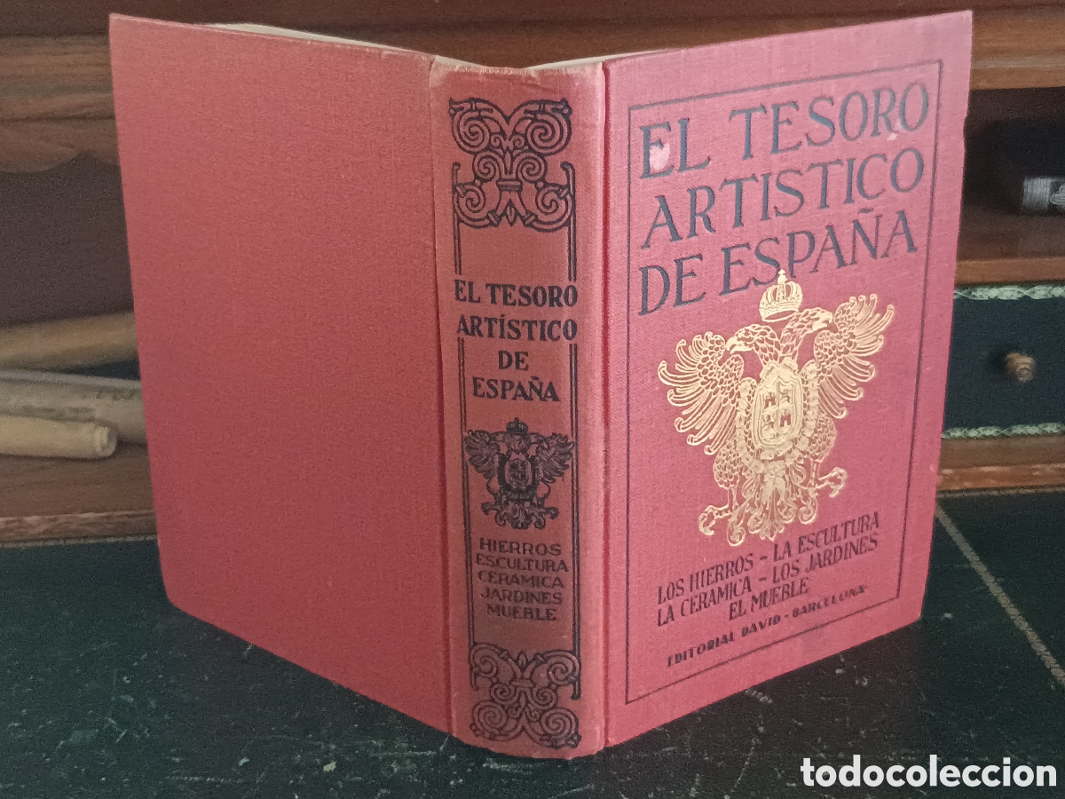 Libros antiguos: EL TESORO ARTISTICO DE ESPA&Ntilde;A: HIERROS, CER&Aacute;MICA ESCULTURA JARDINES MUEBLE 224 L&Aacute;MINAS ca. 1925