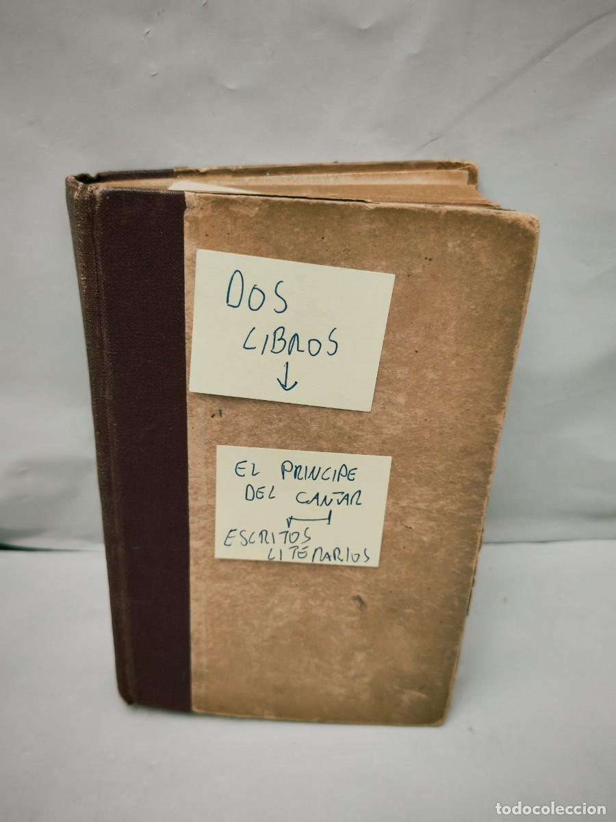 Libri antichi: DOS LIBROS Retapados en 1 tomo: El pr&iacute;ncipe del cantar / Escritos Literarios (1920 aprox.)