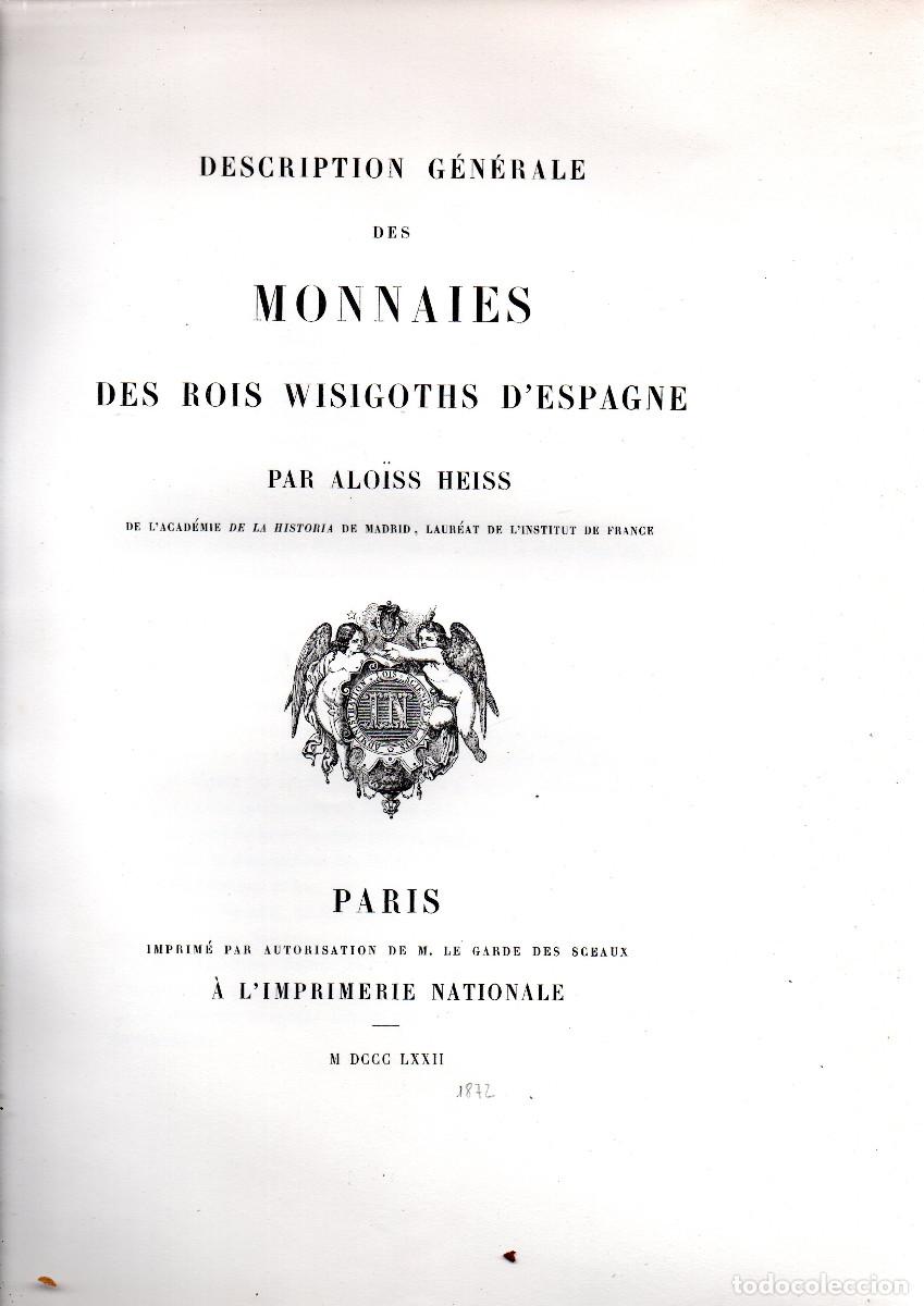 Libros antiguos: Description G&eacute;n&eacute;rale des Monnaies des rois wisigoths d'Espagne. Heiss, Alo&iuml;ss.