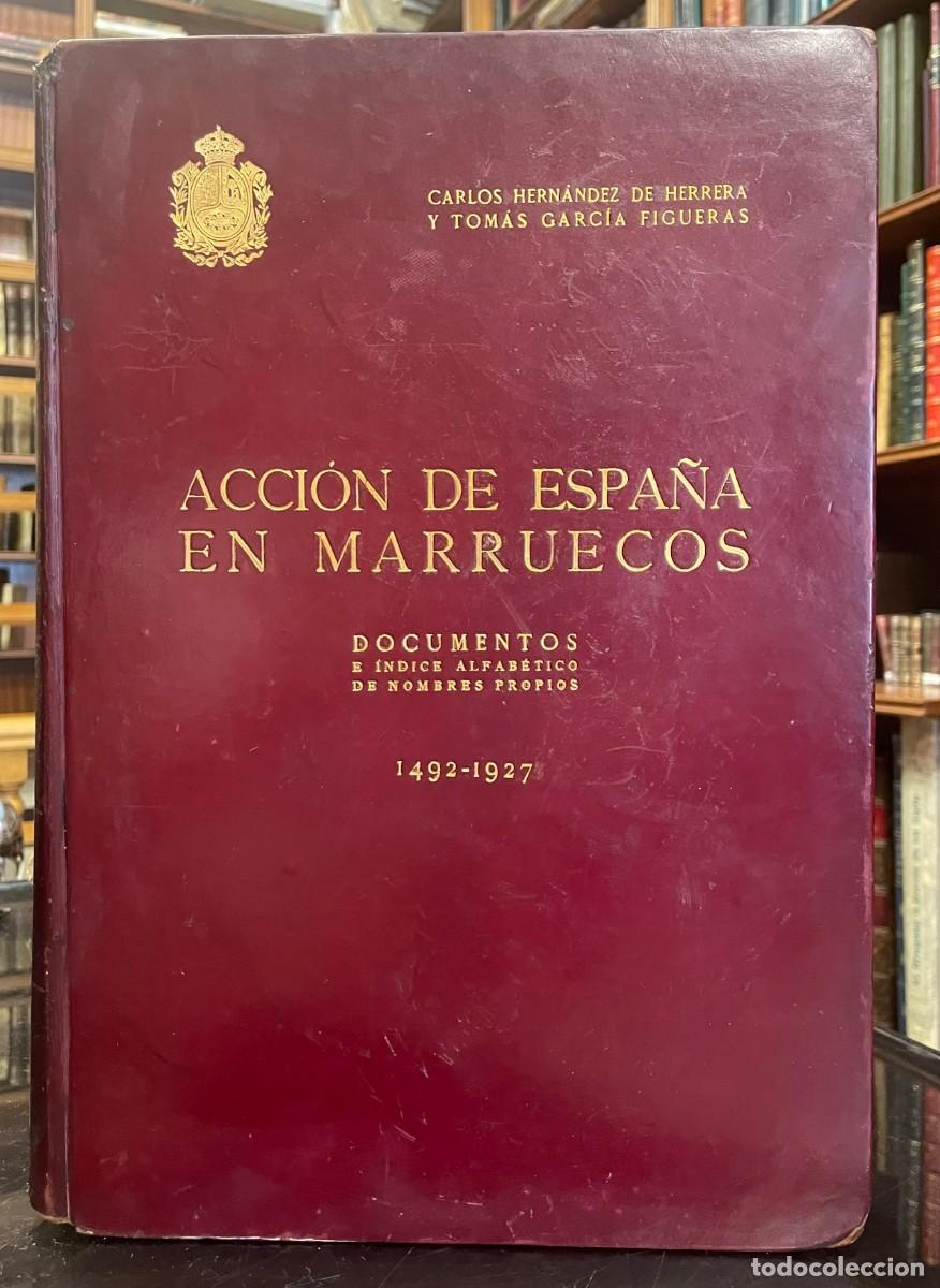 Libros antiguos: Acci&oacute;n de Espa&ntilde;a en Marruecos. Documentos e &iuml;ndice Alfab&eacute;tico de nombres propios. 1492-1927