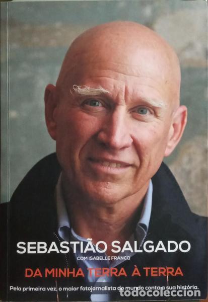 Libros antiguos: SALGADO. (Sebasti&atilde;o) e Isabelle Francq. - DA MINHA TERRA &Agrave; TERRA. [1.&ordf; EDI&Ccedil;&Atilde;O]