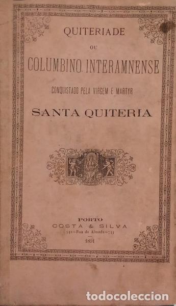 Libros antiguos: QUITERIADE OU COLUMBINO INTERAMNENSE CONQUISTADO PELA VIRGEM E MARTYR SANTA QUITERIA.