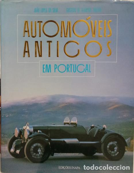 Libros antiguos: LOPES DA SILVA. (Jo&atilde;o) e Gustavo de Almeida Ribeiro. - AUTOM&Oacute;VEIS ANTIGOS EM PORTUGAL.