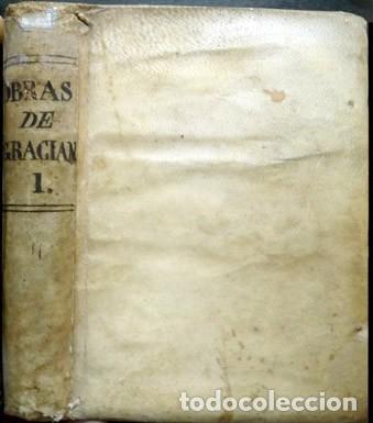 Libros antiguos: GRACI&Aacute;N. Obras de Lorenzo Graci&aacute;n. Tomo 1&ordm; (el Criticon, el Oraculo y Heroe. Barcelona, 1757.