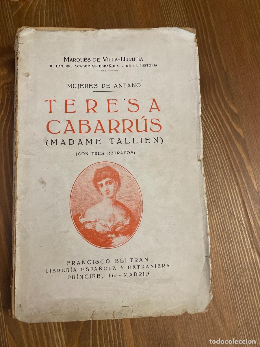 Libros antiguos: TERESA CABARRUS,MADAME TALLIEN,MARQUES DE VILLA URRUTIA,MUJERES DE ANTA&Ntilde;O 1927