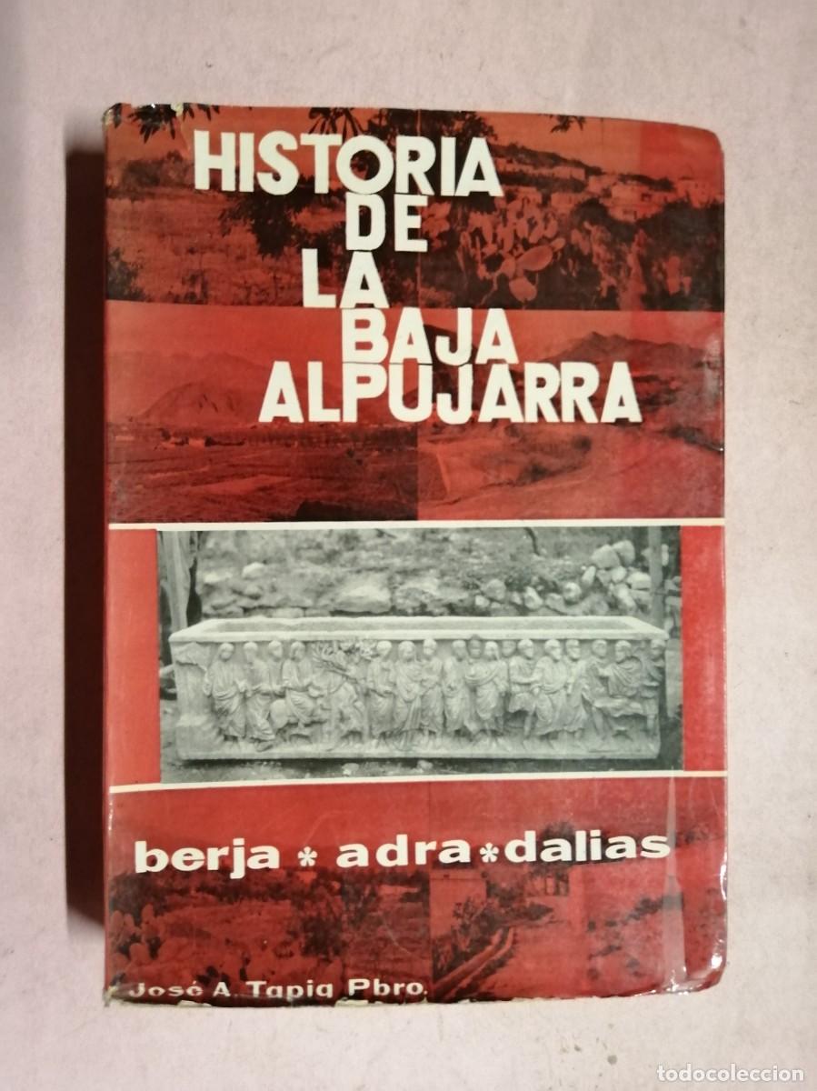 Libros antiguos: HISTORIA DE LA BAJA ALPUJARRA (BERJA - ADRA - DALIAS)