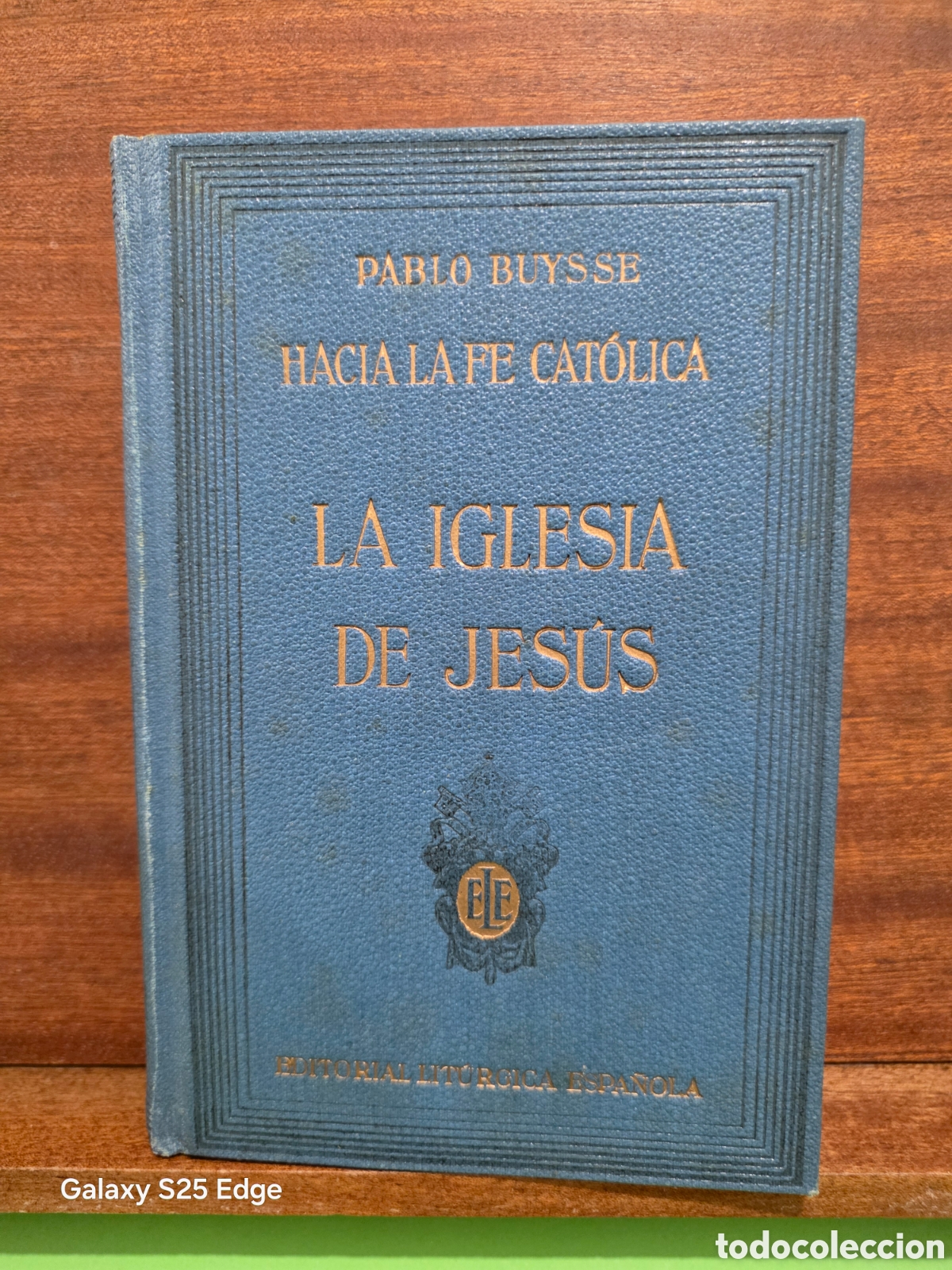 Libros antiguos: ANTIGUO LIBRO...MCMXXX...R. PABLO BUYSSE...&rdquo;&rdquo;LA IGLESIA DE JES&Uacute;S&rdquo;&rdquo;...HACIA LA FE CAT&Oacute;LICA....1930...