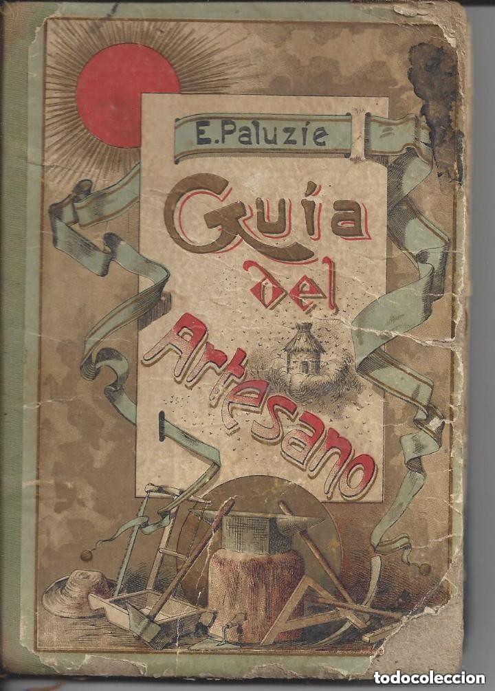Libros antiguos: GUIA DEL ARTESANO - Esteban Paluzie y Cantalozella - 1857 -LEER DETALLES