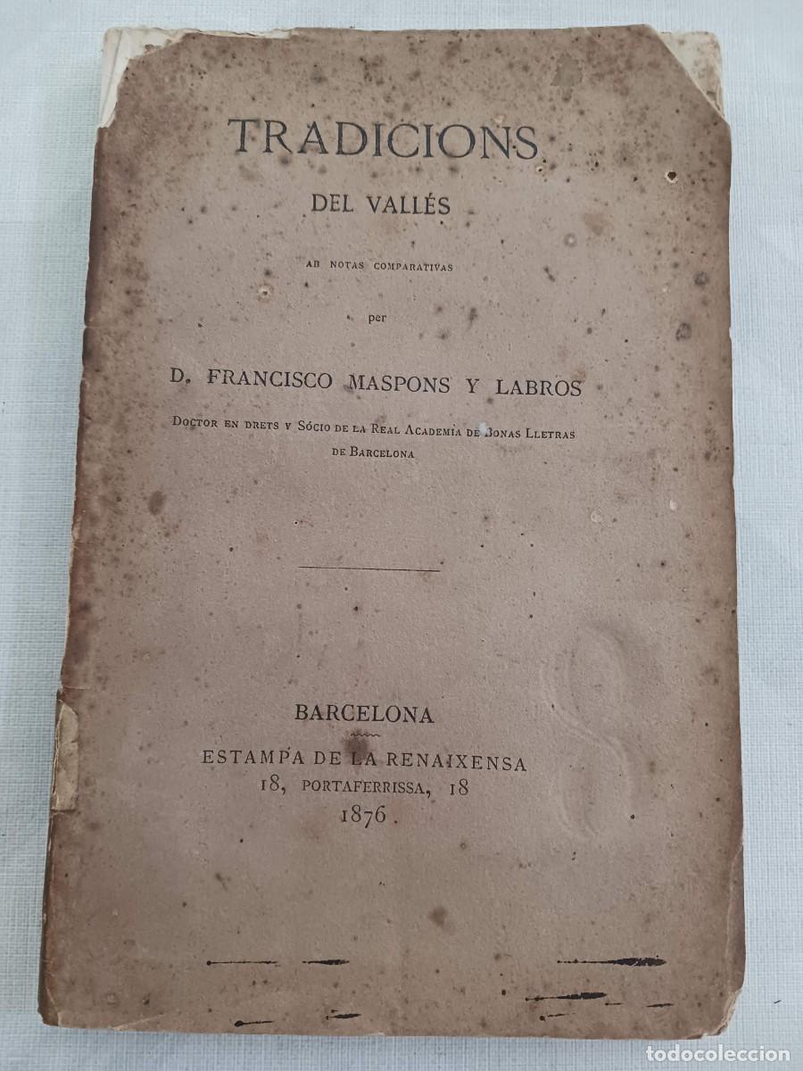 Libros antiguos: RARO: TRADICIONS DEL VALL&Egrave;S (1876) - FRANCISCO MASPONS Y LABR&Oacute;S - ESTAMPA DE LA RENAIXEN&Ccedil;A