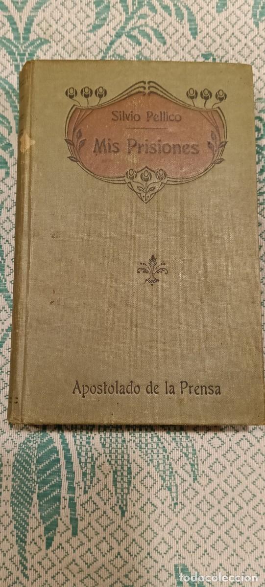 Libros antiguos: MIS PRISIONES - MEMORIAS DE SILVIO PELLICO - APOSTOLADO DE LA PRENSA (1918) - EDICI&Oacute;N CON TIMBRE Y S
