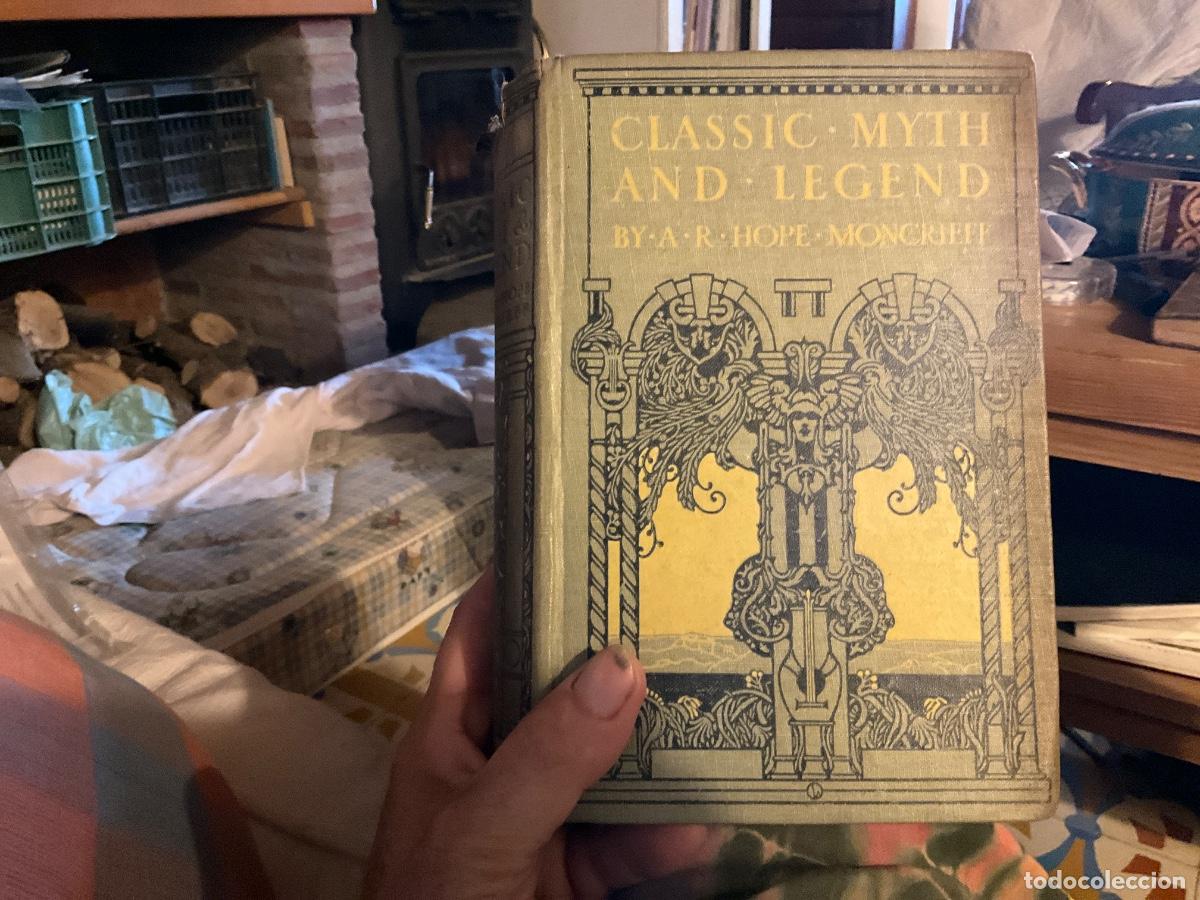 Libros antiguos: Classic Myth and Legend A R Hope Moncrieff Primera edici&oacute;n 1912
