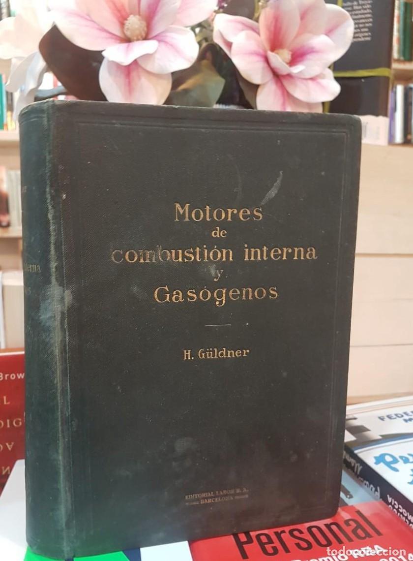 Libri antichi: MOTORES DE COMBUSTION INTERNA Y GASOGENOS. H. G&Uuml;LDNER. EDITORIAL LABOR 1924. (T) -
