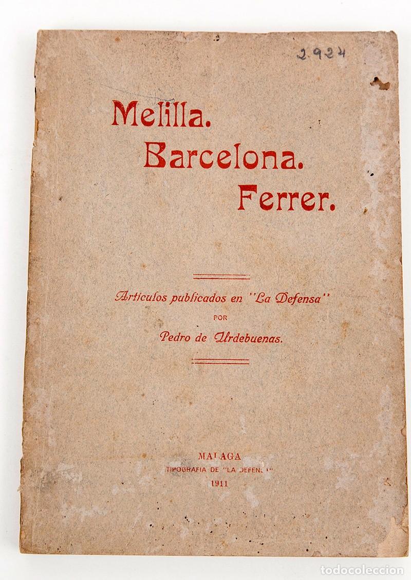 Libros antiguos: MELILLA, BARCELONA, FERRER - M&Aacute;LAGA 1911 - ART&Iacute;CULOS DE PEDRO DE URDEBUENAS