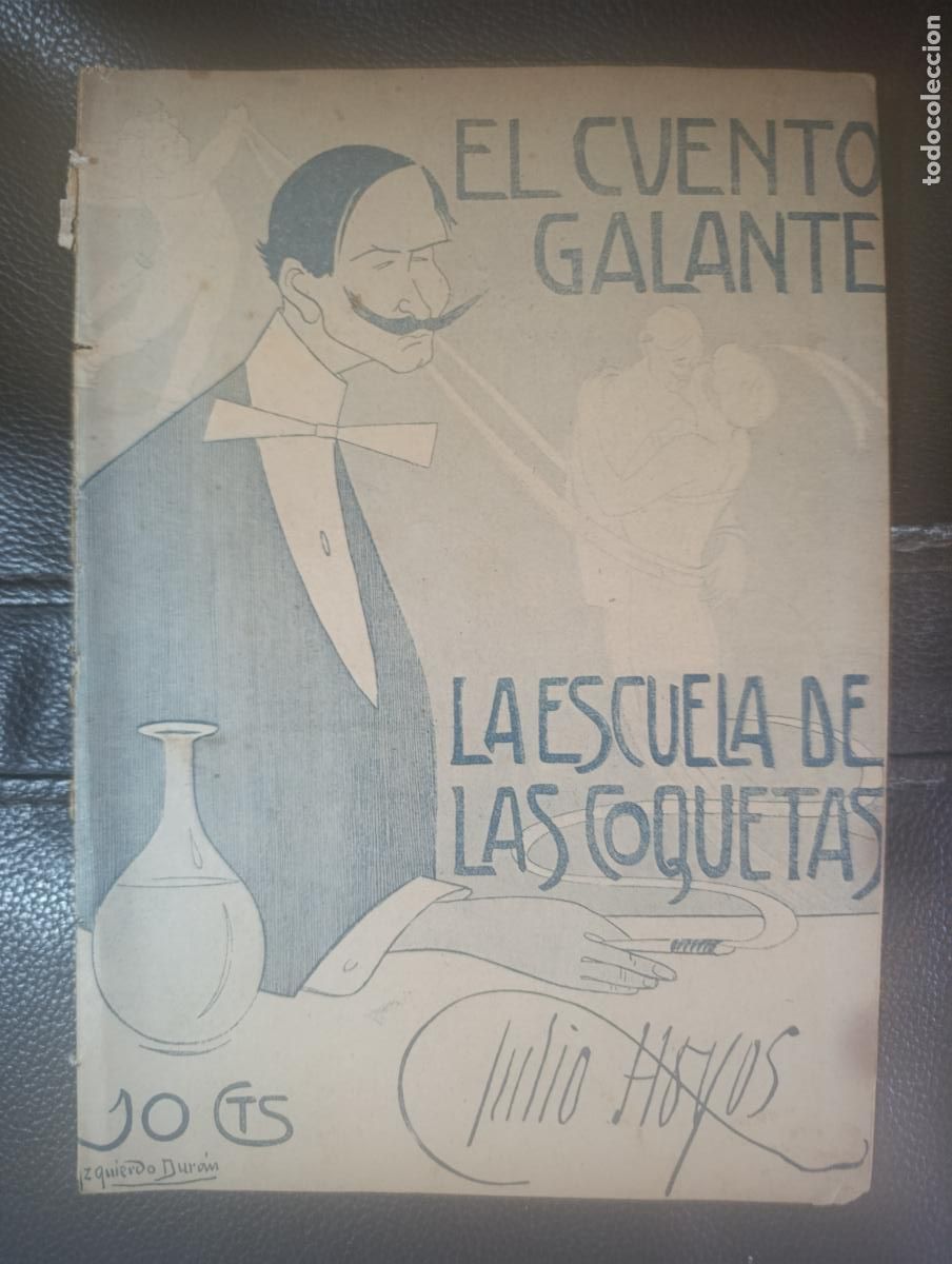Libros antiguos: EL CUENTO GALANTE LA ESCUELA DE LAS COQUETAS JULIO HOYOS 1913