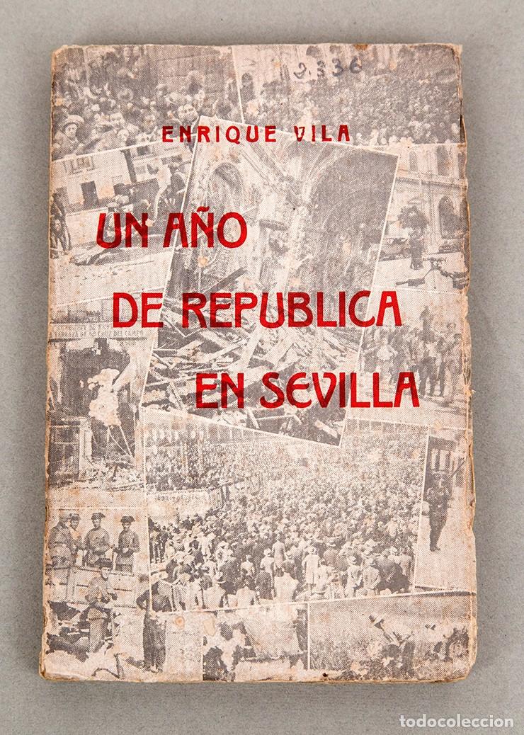 Libros antiguos: UN A&Ntilde;O DE REP&Uacute;BLICA EN SEVILLA - ENRIQUE VILA - 1932