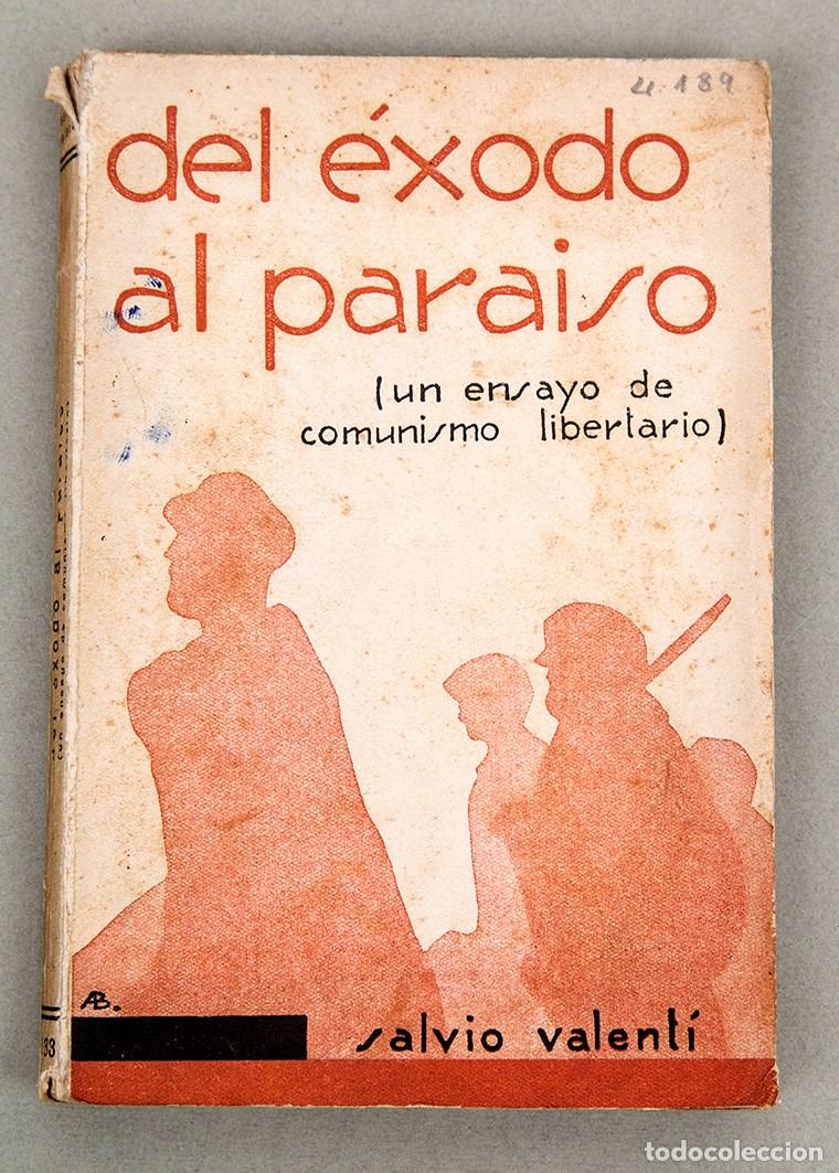 Libros antiguos: DEL &Eacute;XODO AL PARAISO (UN ENSAYO SONBRE COMUNISMO LIBERTARIO) - 1933 - SALVIO VALENT&Iacute;