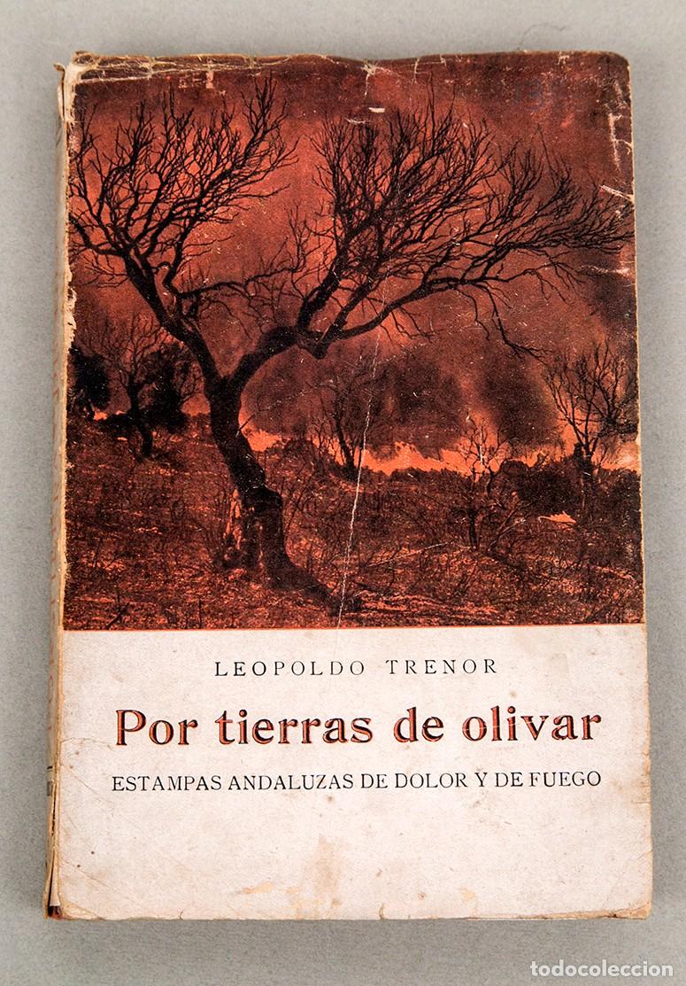 Libros antiguos: POR TIERRAS DE OLIVAR : ESTAMPAS ANDALUZAS DE DOLOR Y DE FUEGO - 1936