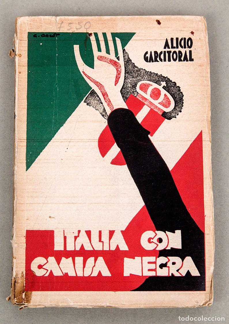 Libros antiguos: ITALIA CON CAMISA NEGRA - 1930 - ALICIO GARCITORAL