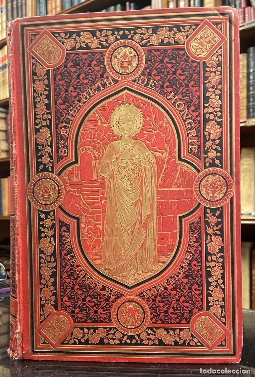 Libros antiguos: Sainte Elisabeth de Hongrie. Le Comte de Montalembert