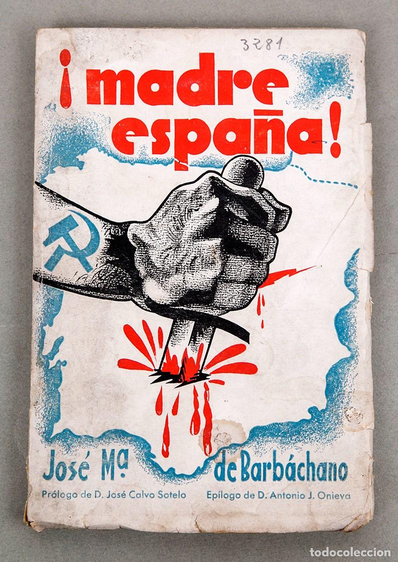 Libros antiguos: MADRE ESPA&Ntilde;A! - JOS&Eacute; M&ordf; DE BARB&Aacute;CHANO - PR&Oacute;LOGO DE CALVO SOTELO