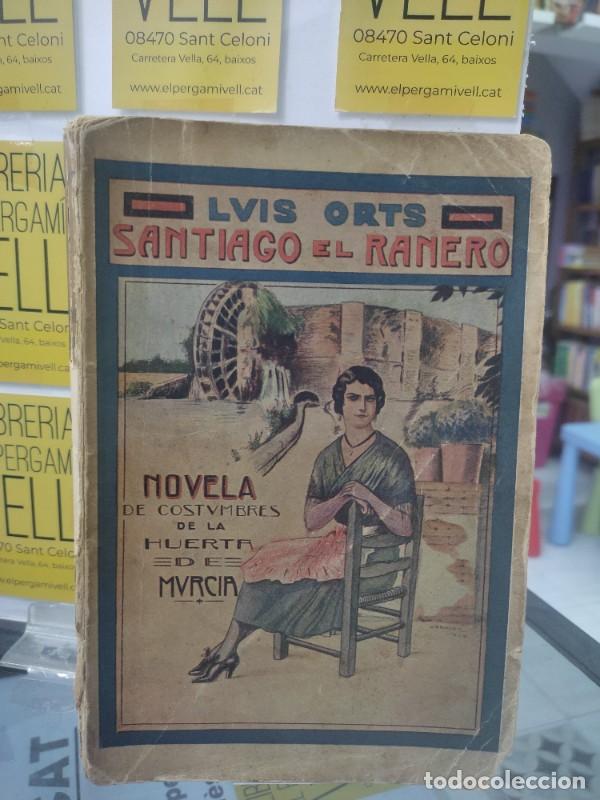 Old books: Santiago el Ranero - Luis Orts - Nuevas Industrias Gr&aacute;ficas Medina - 1929