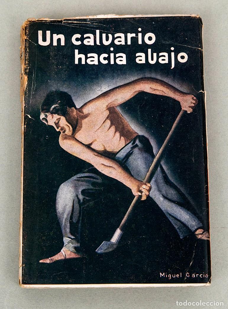 Libros antiguos: UN CALVARIO HACIA ABAJO : LA NOVELA DE LA MINA - 1935 - F. D&Iacute;AZ