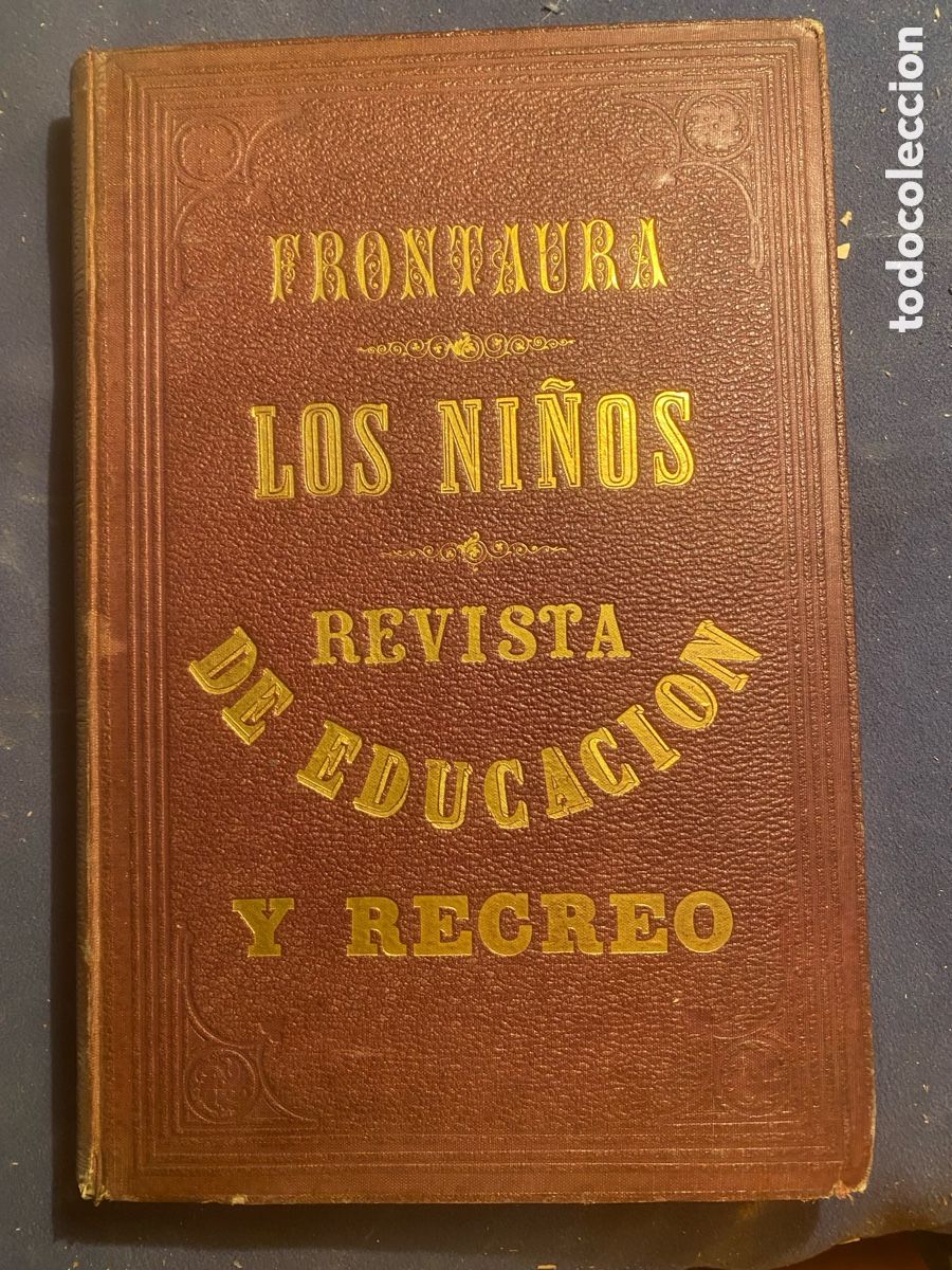 Libros antiguos: FRONTAURA : - LOS NI&Ntilde;OS - REVISTA DE EDUCACI&Oacute;N Y RECREO . TOMO IV - (MADRID, 1871)