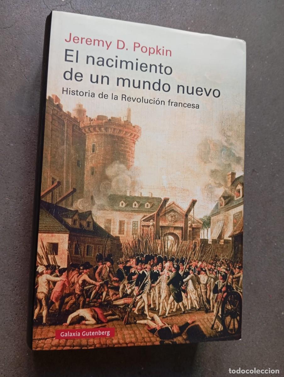 Libros antiguos: El nacimiento de un mundo nuevo: Historia de la Revoluci&oacute;n francesa / Jeremy D. Popkin / Galaxia Gut