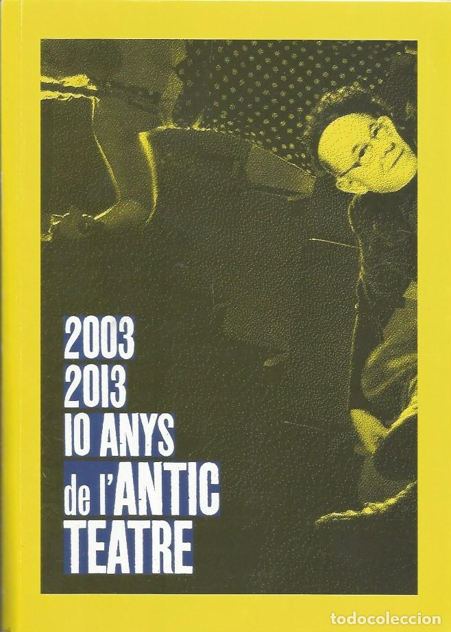 Libros antiguos: 2003 2013 10 ANYS DE L'ANTIC TEATRE