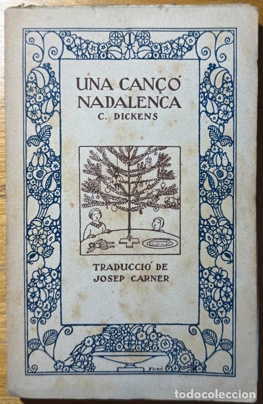 Libros antiguos: Una can&ccedil;&oacute; nadalenca, Novel&middot;la de vacances, Dickens, Primera edici&oacute;, 1918, Josep Carner, Joan d'Ivori