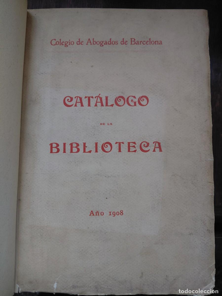 Libros antiguos: Catalogo de la Biblioteca. A&ntilde;o 1908. Colegio de Abogados de Barcelona