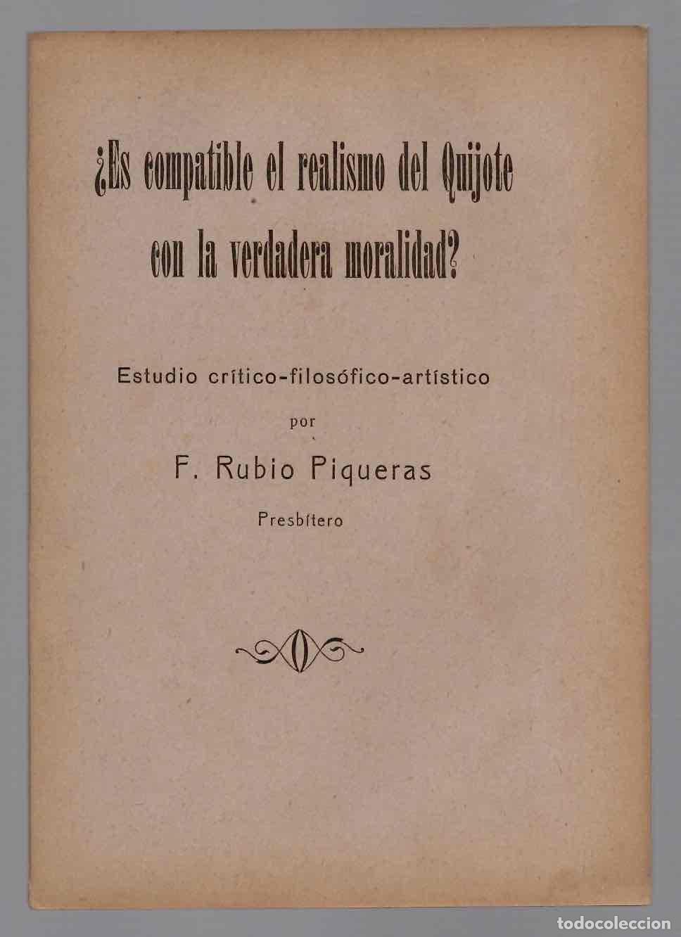 Libros antiguos: &iquest;ES COMPATIBLE EL REALISMO DEL QUIJOTE CON LA VERDADERA MORALIDAD? R. RUBIO PIQUERAS, 1919. TOLEDO