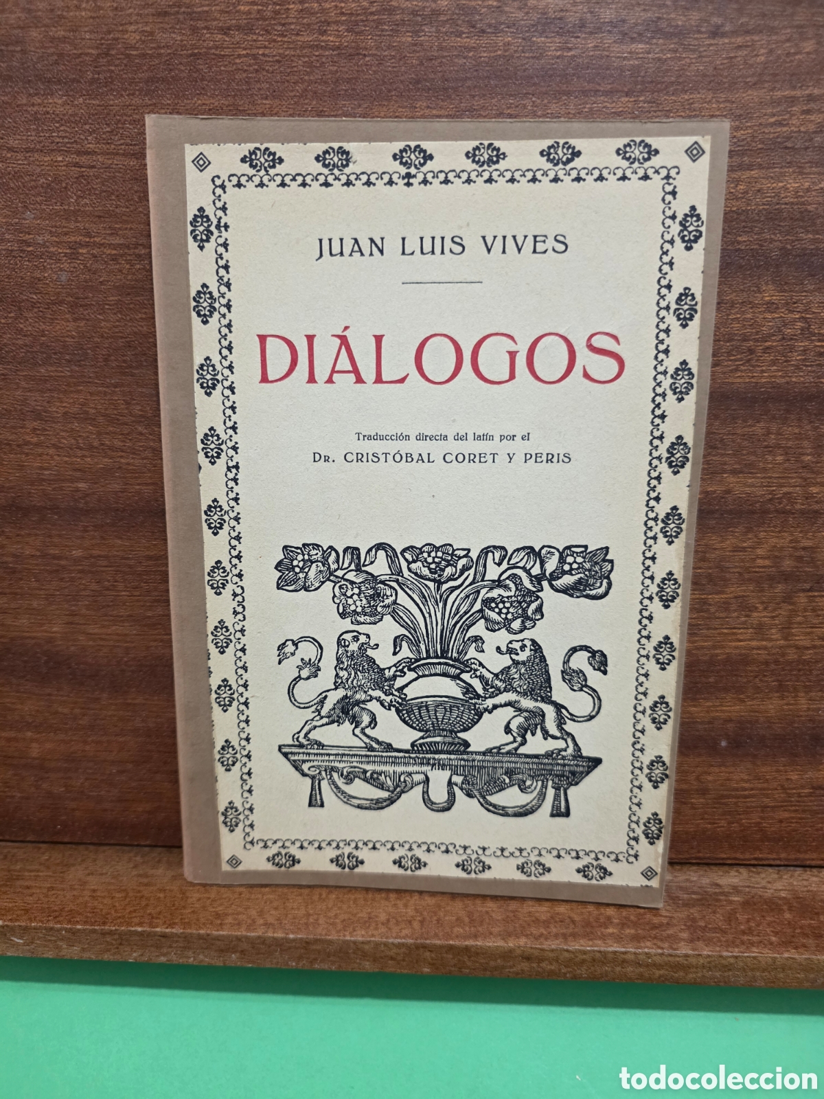 Libros antiguos: &rdquo;&rdquo;DI&Aacute;LOGOS&rdquo;&rdquo;...JUAN LUIS VIVES...CL&Aacute;SICOS ESPA&Ntilde;OLES..EDITORIAL PROMETEO...&iquest;&iquest;A&Ntilde;OS??...