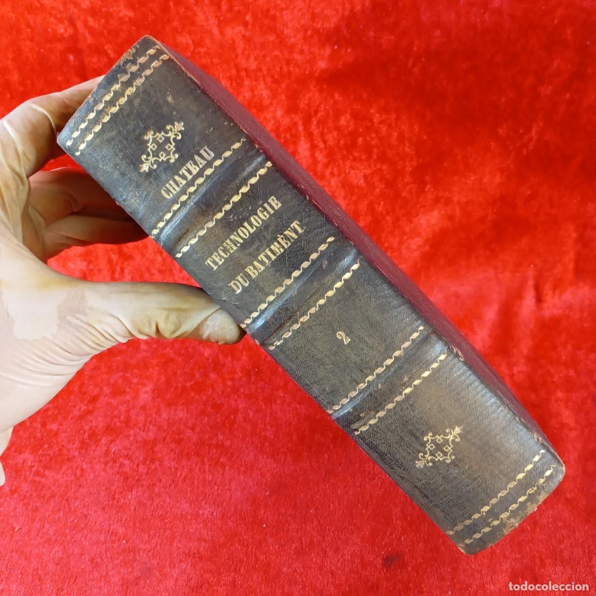 Libros antiguos: TECHNOLOGIE DU BATIMENT - TH&Eacute;ODORE CHATEAU - TOME SECOND - PARIS A. MOREL - 1866 / 2171