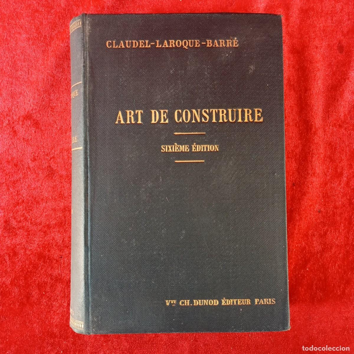 Libros antiguos: ART DE CONSTRUIRE - CLAUDEL-LAROQUE-BARR&Eacute; - DUNOD &Eacute;DITEUR PARIS - 1899 / 2173