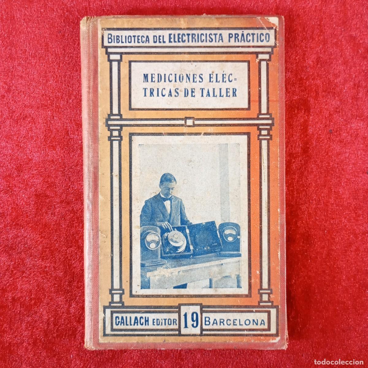 Libros antiguos: MEDICIONES EL&Eacute;CTRCAS DE TALLER - GALLACH EDITOR - BARCELONA - ELECTRICISTA PR&Aacute;CTICO / 2217